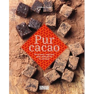 Pur cacao. 50 recettes végétales pour redécouvrir le chocolat