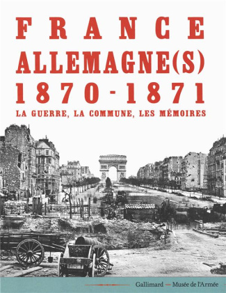 France-Allemagne(s) 1870-1871. La guerre, la Commune, les mémoires