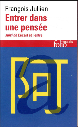 Entrer dans une pensée ou Des possibles de l'esprit. Suivi de L'écart et l'entre. Leçon inaugurale d