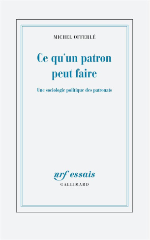 Ce qu'un patron peut faire. Une sociologie politique des patronats