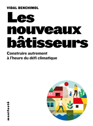 Les nouveaux bâtisseurs. Construire et aménager à l'heure du défi climatique