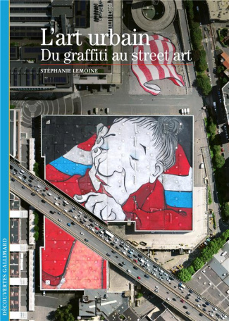 L'art urbain. Du graffiti au street art