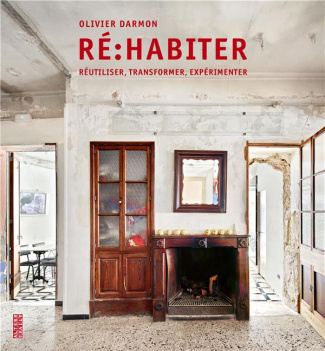 Ré:habiter. Réutiliser, transformer, expérimenter
