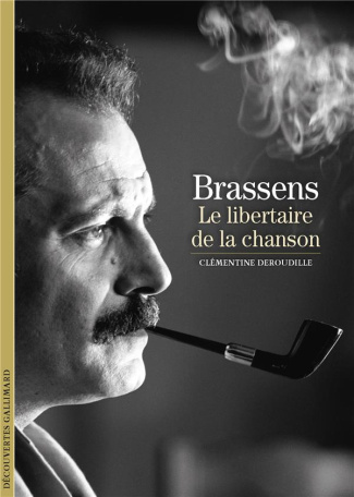 Brassens. Le libertaire de la chanson