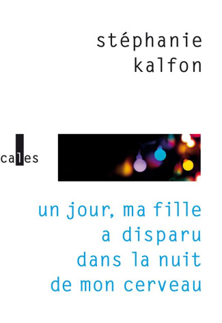 Un jour ma fille a disparu dans la nuit de mon cerveau