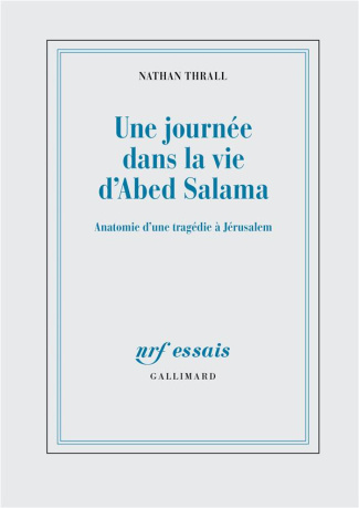 Une journée dans la vie d'Abed Salama. Anatomie d'une tragédie à Jérusalem