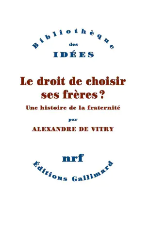 Le droit de choisir ses frères ? Une histoire de la fraternité