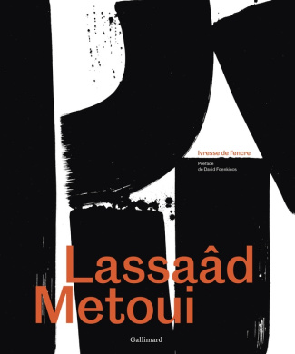 Lassaâd Metoui. Ivresse de l'encre