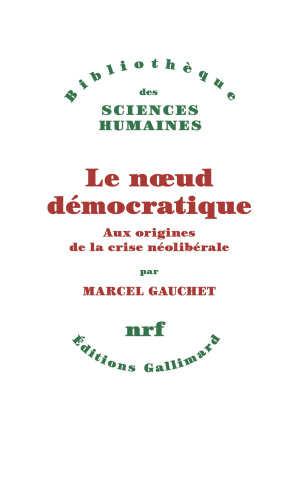Le noeud démocratique. Aux origines de la crise néolibérale