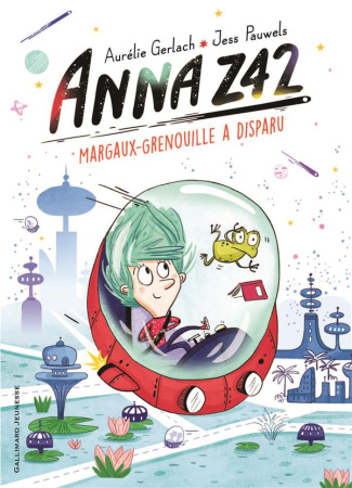 Anna Z42 Tome 1 : Margaux-grenouille a disparu