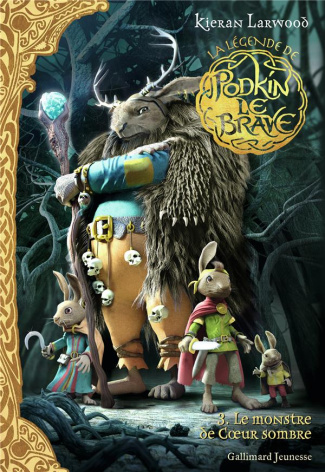 La légende de Podkin le Brave Tome 3 : Le monstre de Coeur Sombre