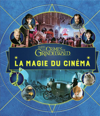 Les Animaux fantastiques 2 : Les crimes de Grindelwald. La Magie du cinéma