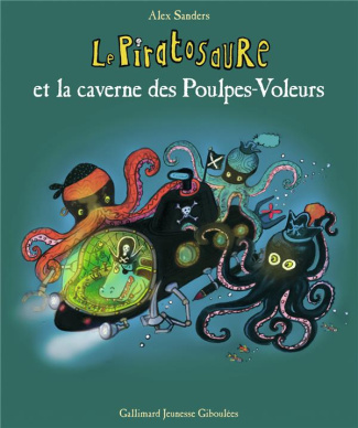 Le Piratosaure : Le Piratosaure et la caverne des Poulpes-Voleurs