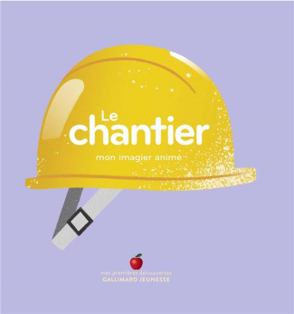 Le chantier. Mon imagier animé