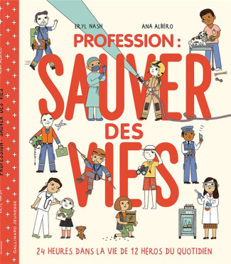 Profession : sauver des vies. 24 heures dans la vie de 12 héros du quotidien