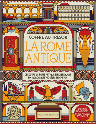 La Rome antique. Découvre la Rome antique en fabriquant six incroyables modèles en carton