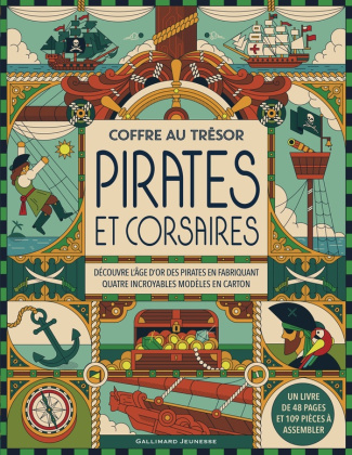 Pirates et corsaires. Découvre l'âge d'or des pirates en fabriquant quatre incroyables modèles en ca