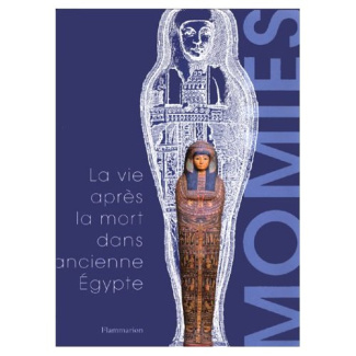 MOMIES. La vie après la mort dans l'Ancienne Egypte
