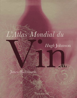 L'Atlas mondial du vin. 5e édition