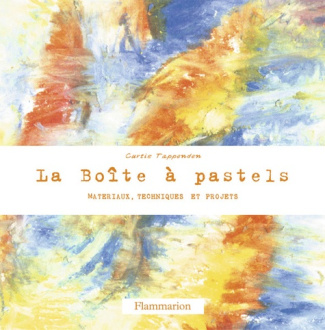 La boîte à pastels. Matériaux, techniques et projets