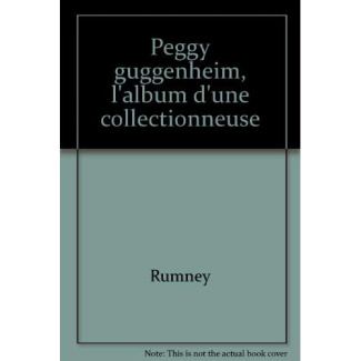 Peggy Guggenheim. L'album d'une collectionneuse