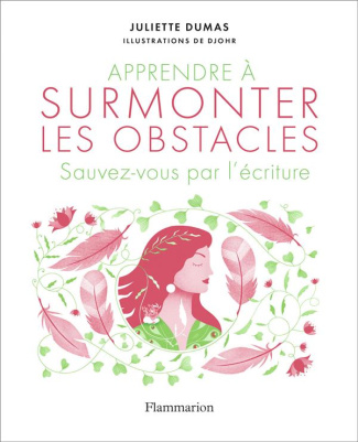 Apprendre à surmonter les obstacles. Sauvez-vous par l'écriture
