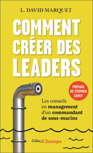 Comment créer des leaders. Les conseils en management d'un commandant de sous-marins