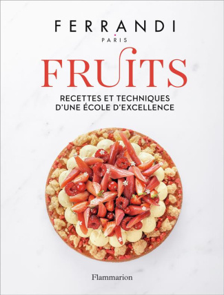 Fruits. Recettes et techniques d'une école d'excellence