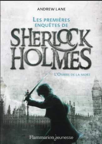 Les premières enquêtes de Sherlock Holmes Tome 1 : L'ombre de la mort