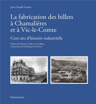 La fabrication des billets à Chamalières et à Vic-le-Comte. Cent ans d'histoire industrielle