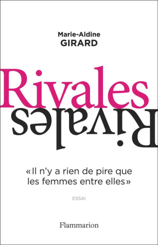 Rivales. "II n'y a rien de pire que les femmes entre elles"