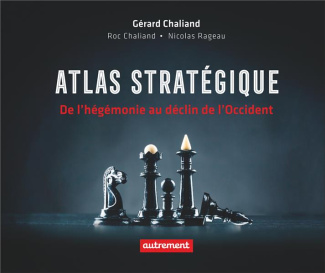 Atlas stratégique. De l’hégémonie au déclin de l’Occident