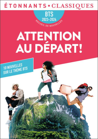 Attention au départ ! 10 nouvelles sur le thème BTS "Invitation au voyage…", Edition 2023-2024