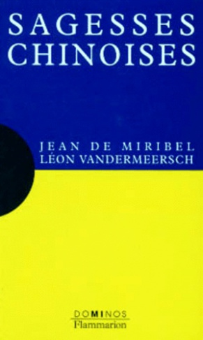 Sagesses chinoises. Un exposé pour comprendre, un essai pour réflechir