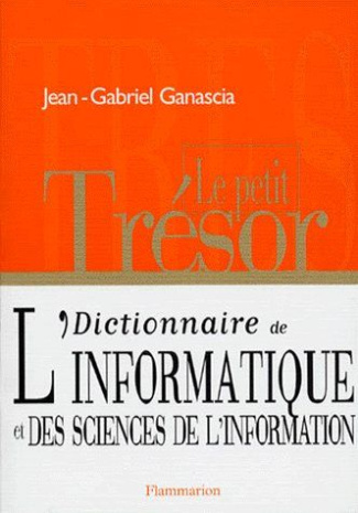 LE PETIT TRESOR. Dictionnaire de l'informatique et des sciences de l'information