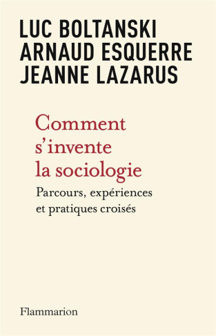 Comment s'invente la sociologie. Parcours, expériences et pratiques croisés