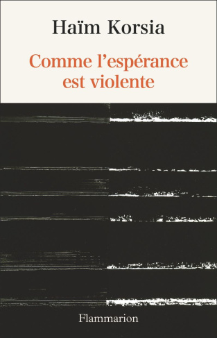 Comme l'espérance est violente