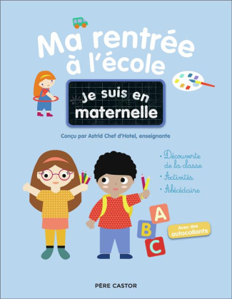 Je suis en maternelle. Ma rentrée à l'école