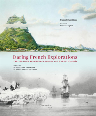 Daring French Explorations. Traiblazing Adventures around the World : 1714-1854