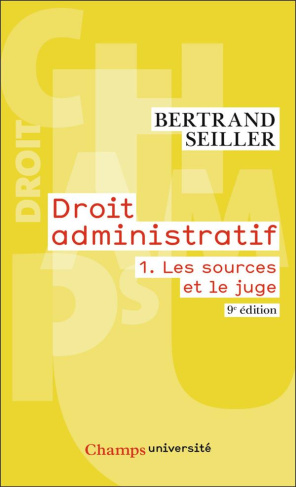 Droit administratif. Tome 1, Les sources et le juge, 9e édition