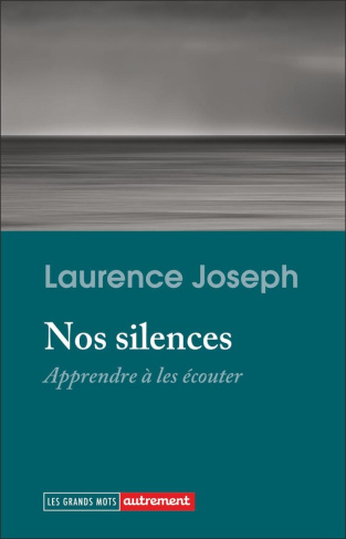 Nos silences. Apprendre à les écouter