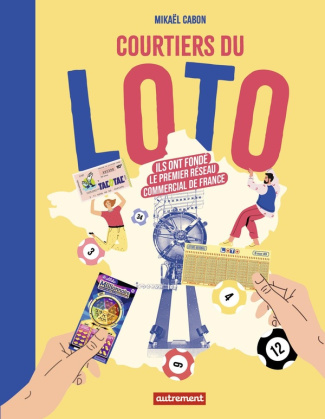 Courtiers du Loto. Ils ont fondé le premier réseau commercial de France