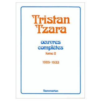 Oeuvres complètes... /Tristan Tzara Tome 2 : Oeuvres complètes..., 1925-1933