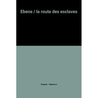 EBENE : LA ROUTE DES ESCLAVES