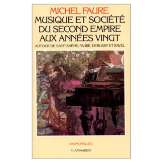Musique et société, du Second Empire aux années vingt. Autour de Saint-Saëns, Fauré, Debussy et Rave