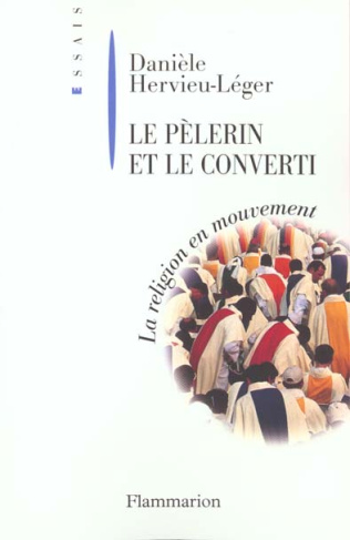LE PELERIN ET LE CONVERTI. La religion en mouvement