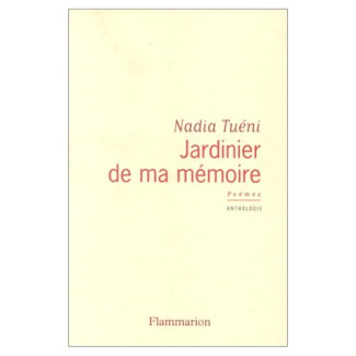 Jardinier de ma mémoire. Poèmes, anthologie