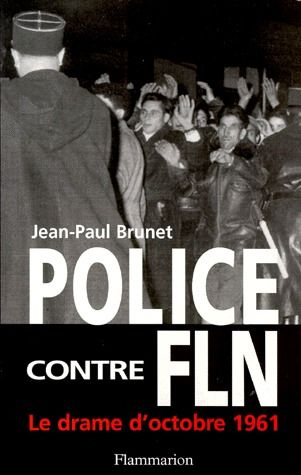 POLICE CONTRE FLN. Le drame d'octobre 1961