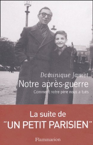 Notre après-guerre. Comment notre père nous a tués (1945-1954)