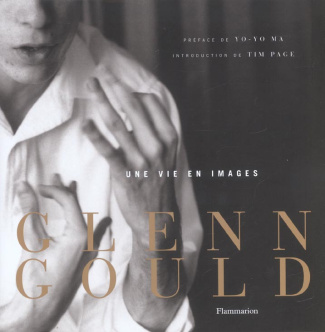 Glenn Gould. Une vie en images